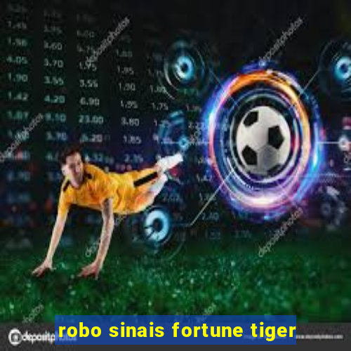 robo sinais fortune tiger