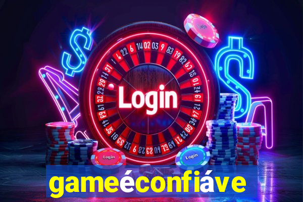 gameéconfiável