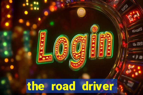 the road driver dinheiro infinito