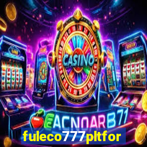 fuleco777pltfor