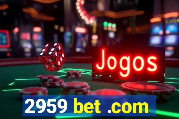 2959 bet .com