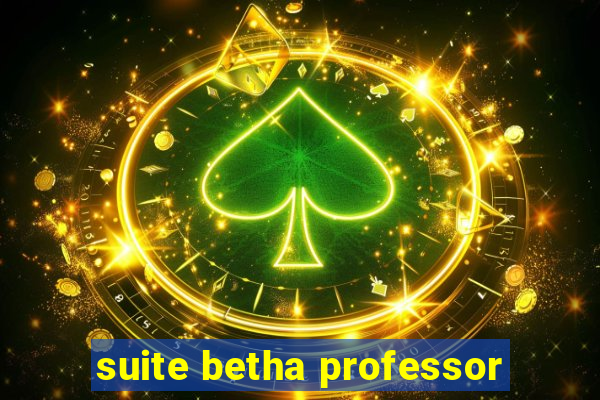 suite betha professor