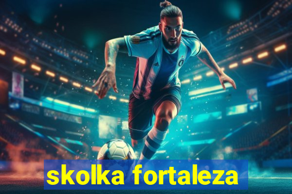 skolka fortaleza