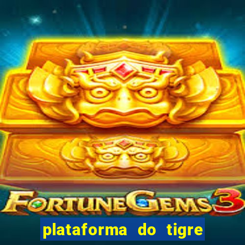 plataforma do tigre que paga no cadastro