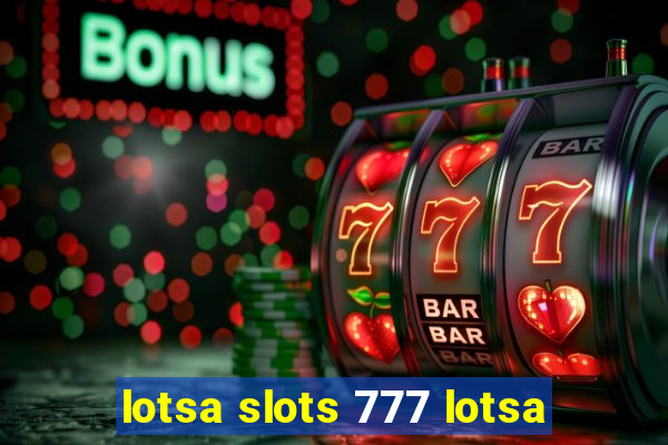 lotsa slots 777 lotsa