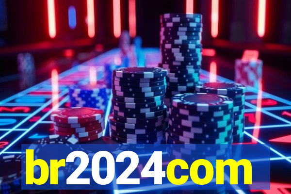 br2024com