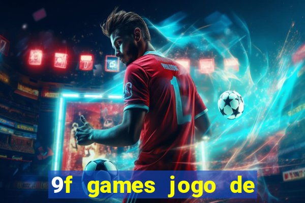 9f games jogo de ganhar dinheiro