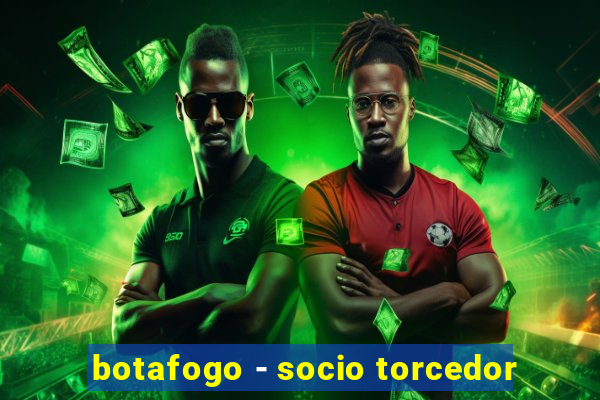 botafogo - socio torcedor