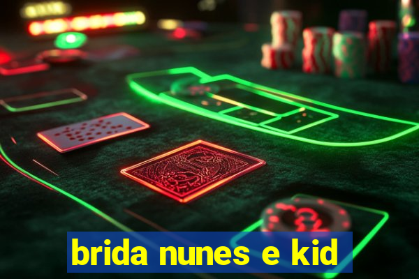 brida nunes e kid