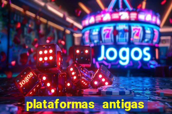 plataformas antigas de slots