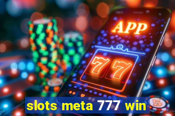 slots meta 777 win