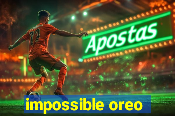 impossible oreo