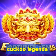 cuckoo legenda