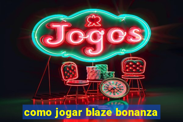 como jogar blaze bonanza