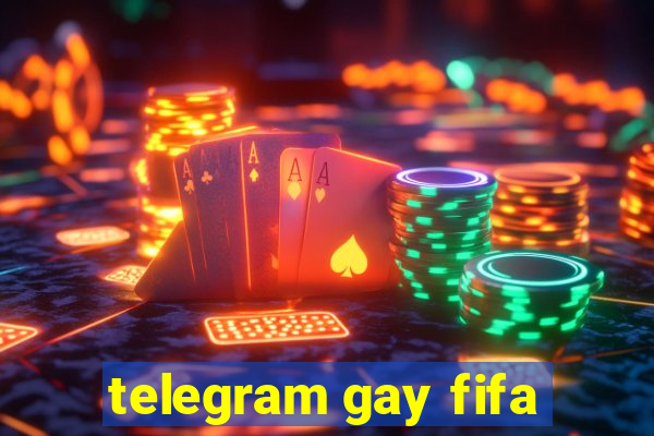telegram gay fifa