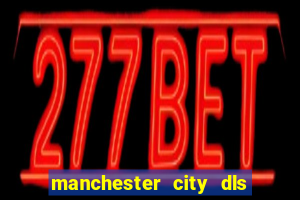 manchester city dls 23 kits