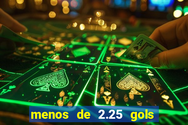 menos de 2.25 gols o que significa