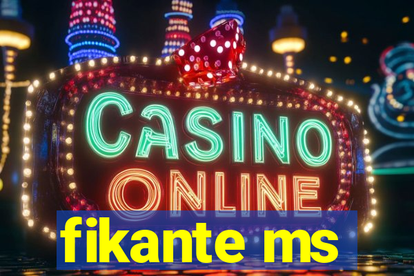 fikante ms
