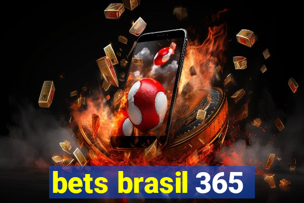 bets brasil 365