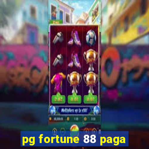 pg fortune 88 paga