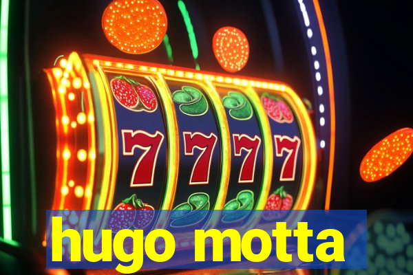 hugo motta