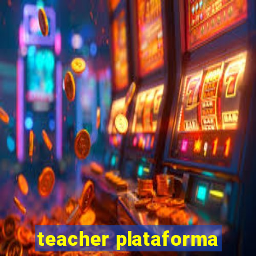 teacher plataforma