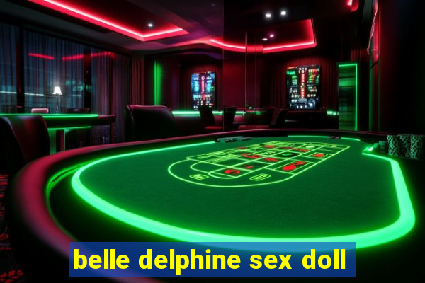belle delphine sex doll