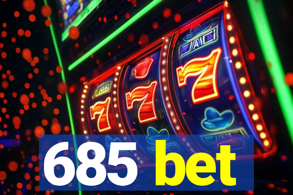 685 bet