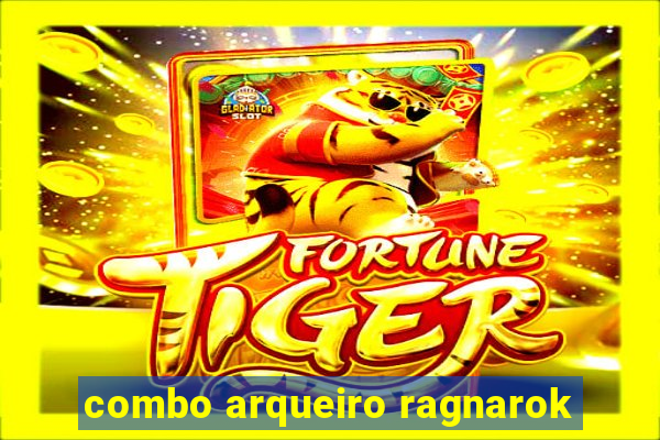 combo arqueiro ragnarok