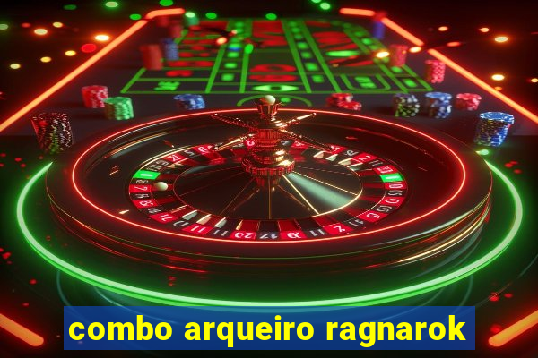 combo arqueiro ragnarok