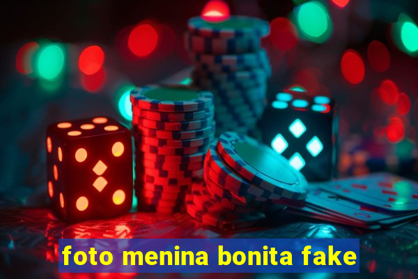 foto menina bonita fake