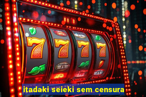itadaki seieki sem censura