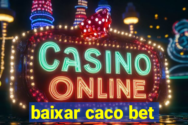 baixar caco bet