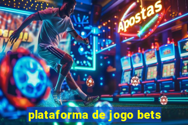 plataforma de jogo bets