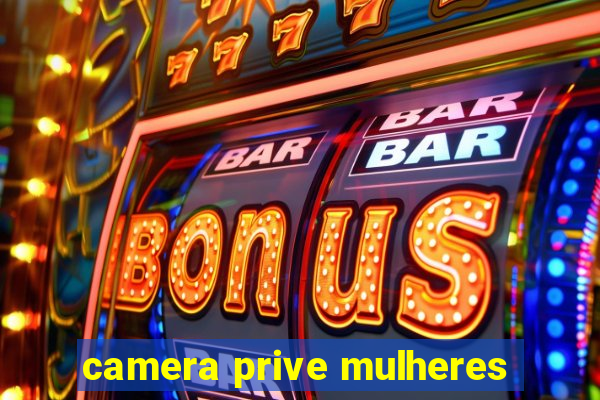 camera prive mulheres