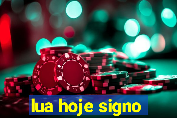 lua hoje signo