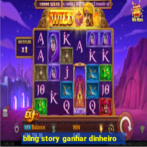 bling story ganhar dinheiro