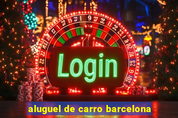 aluguel de carro barcelona