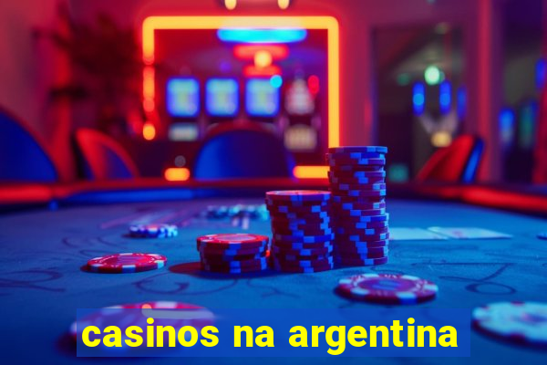 casinos na argentina