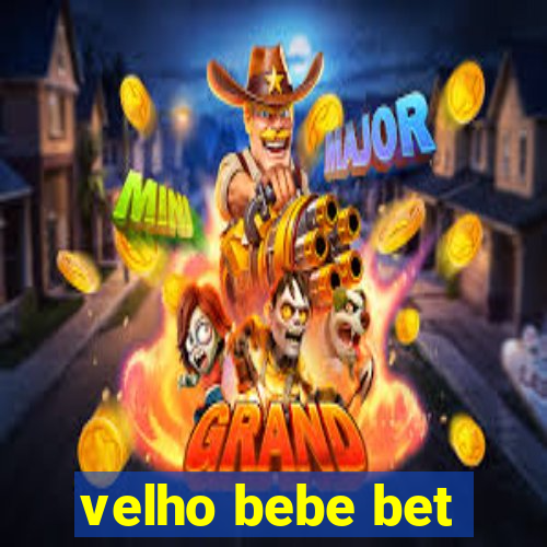 velho bebe bet