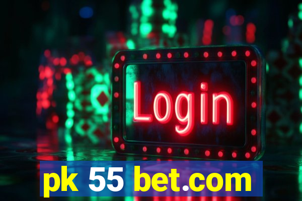pk 55 bet.com