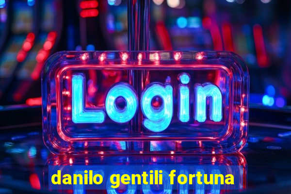 danilo gentili fortuna