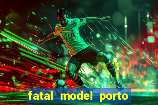 fatal model porto alegre do norte