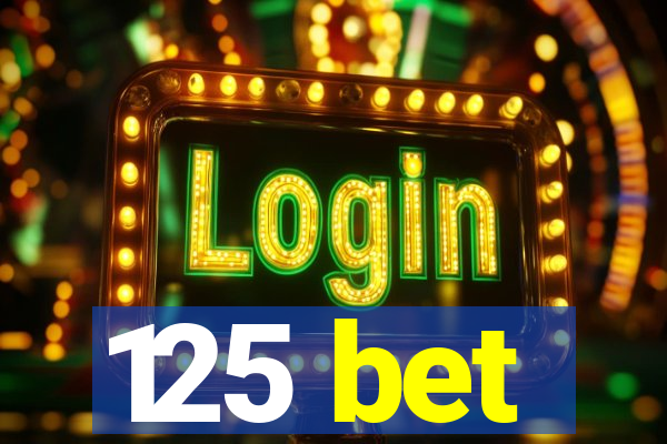 125 bet