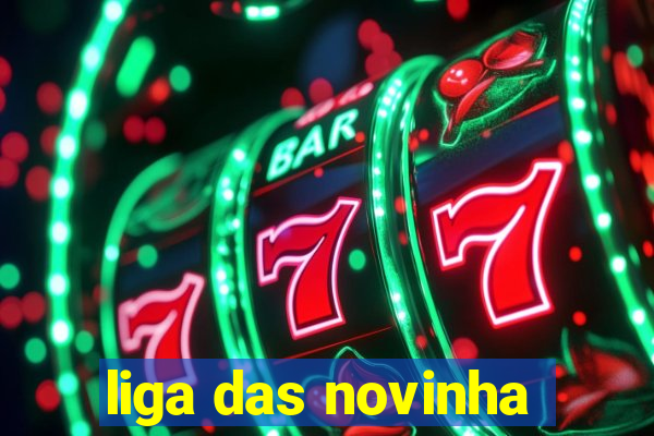 liga das novinha