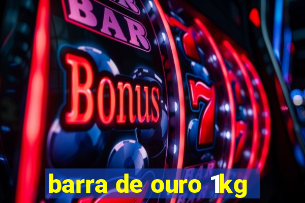 barra de ouro 1kg