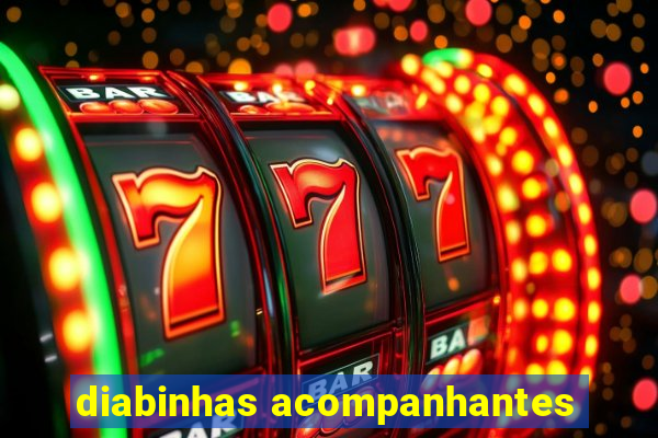 diabinhas acompanhantes