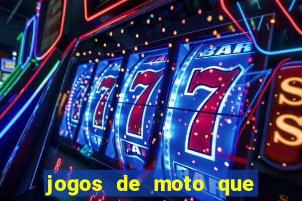 jogos de moto que da grau