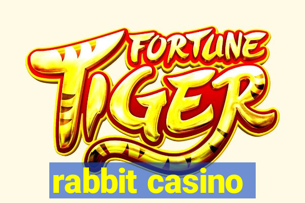 rabbit casino