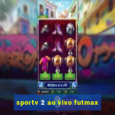 sportv 2 ao vivo futmax